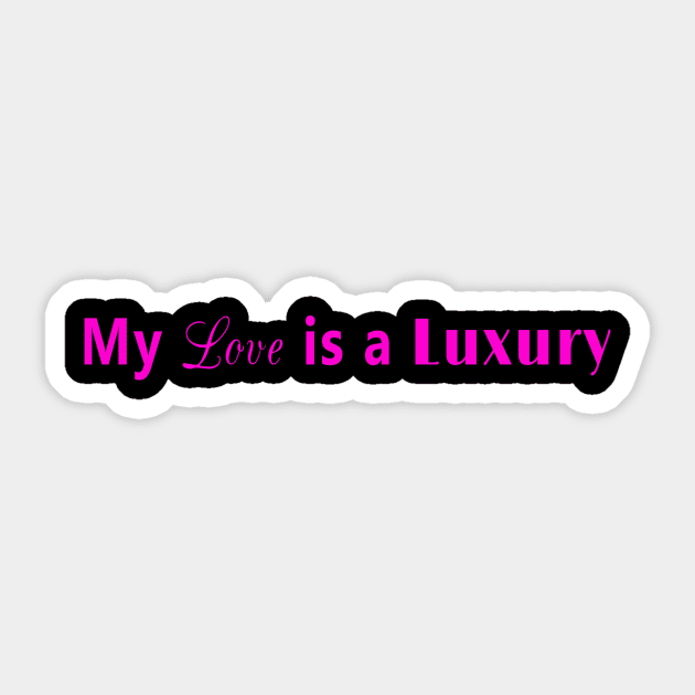 My love is a luxury (pink) Sticker by YouAreHere